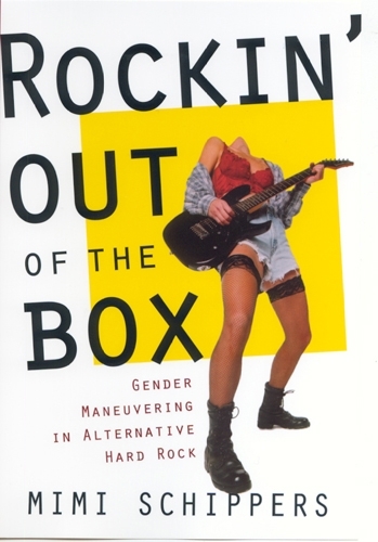 Бумажная книга «Rockin' Out Of The Box: Gender Maneuvering in Alternative Hard Rock», автор Мими Шипперс - фото №1