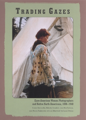Бумажная книга «Trading Gazes: Euro-American Women Photographers and Native North Americans, 1880-1940» - фото №1