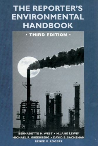 Бумажная книга «The Reporter's Environmental Handbook: Third Edition», авторов Бернадетт Уэст, Дэвид Б. Саксман, М. Джейн Льюис, Майкл Р. Гринберг, Рене М. Роджерс - фото №1