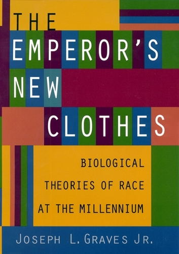 Бумажная книга «The Emperor's New Clothes: Biological Theories of Race at the Millennium», автор Джозеф Л. Грейвс-младший - фото №1