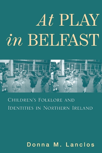 Бумажная книга «At Play in Belfast: Children's Folklore and Identities in Northern Ireland», автор Донна М. Ланклос - фото №1