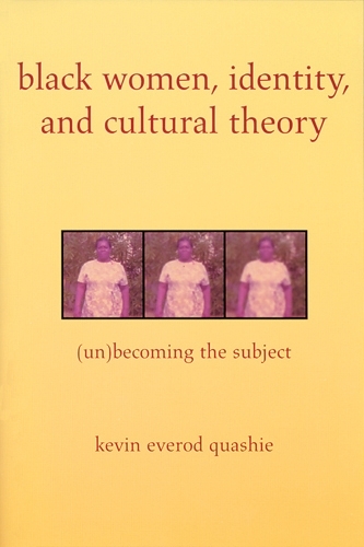 Бумажная книга «Black Women, Identity, and Cultural Theory: (Un)Becoming the Subject», автор Кевин Куаши - фото №1