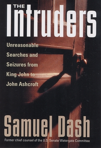 Бумажная книга «The Intruders: Unreasonable Searches and Seizures from King John to John Ashcroft», автор Сэмюэл Дэш - фото №1