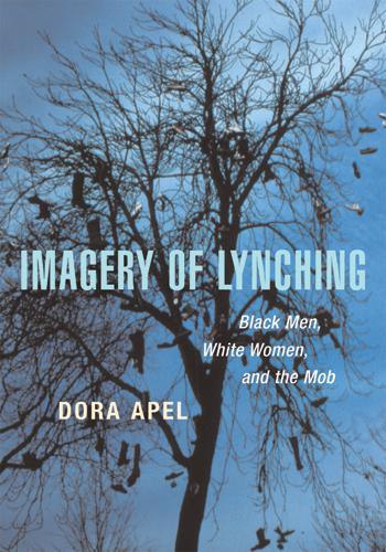 Бумажная книга «Imagery of Lynching: Black Men, White Women, and the Mob», автор Дора Апель - фото №1