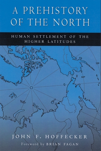 Паперова книга «A Prehistory of the North: Human Settlement of the Higher Latitudes», автор Джон Ф. Хоффекер - фото №1