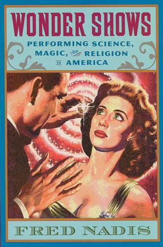 Бумажная книга «Wonder Shows: Performing Science, Magic, and Religion in America», автор Фред Надис - фото №1