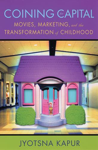 Бумажная книга «Coining for Capital: Movies, Marketing, and the Transformation of Childhood», автор Джьотсна Капур - фото №1