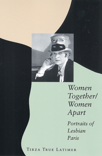 Бумажная книга «Women Together/Women Apart: Portraits of Lesbian Paris», автор Тирза Тру Латимер - фото №1