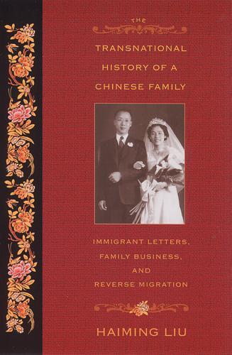 Бумажная книга «The Transnational History of a Chinese Family: Immigrant Letters, Family Business, and Reverse Migration», автор Хайминг Лю - фото №1