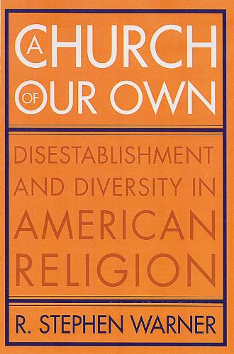 Бумажная книга «A Church of Our Own: Disestablishment and Diversity in American Religion», автор Р. Стивен Уорнер - фото №1