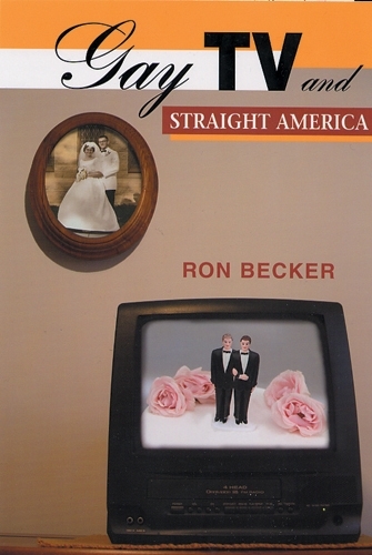 Бумажная книга «Gay TV and Straight America», автор Рон Беккер - фото №1