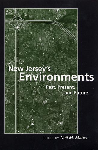 Паперова книга «New Jersey's Environments: Past, Present, and Future», автор Ніл М. Махер - фото №1