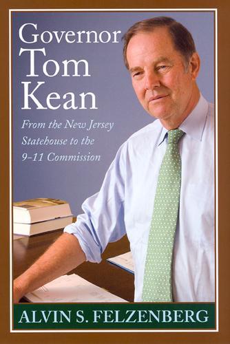 Бумажная книга «Governor Tom Kean: From the New Jersey Statehouse to the 911 Commission», автор Элвин С. Фельзенберг - фото №1