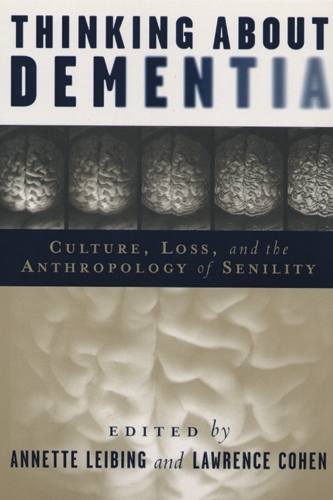 Бумажная книга «Thinking About Dementia: Culture, Loss, and the Anthropology of Senility», авторов Аннет Лейбинг, Лоуренс Коэн - фото №1