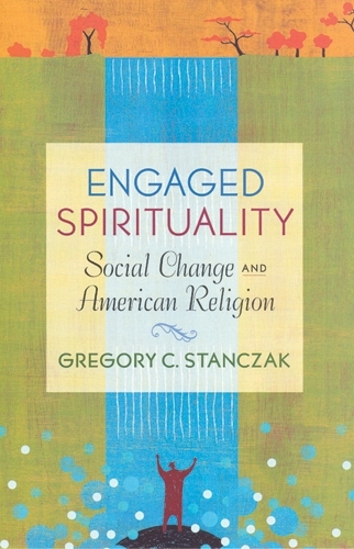 Бумажная книга «Engaged Spirituality: Social Change and American Religion», автор Грегори С. Станчак - фото №1
