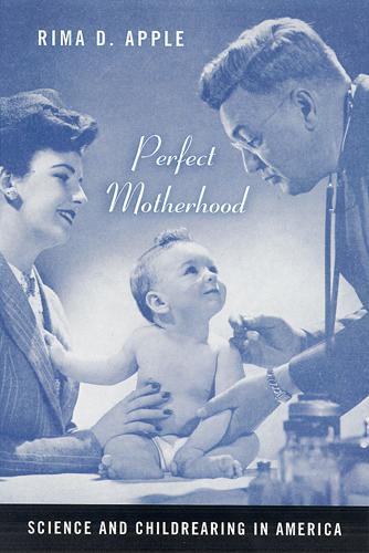 Бумажная книга «Perfect Motherhood: Science and Childrearing in America», автор Рима Эппл - фото №1