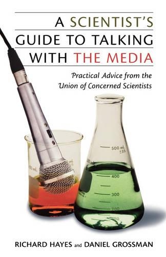 Бумажная книга «A Scientist's Guide To Talking With The Media: Practical Advice from the Union of Concerned Scientists», авторов Дэниел Гроссман, Ричард Хейс - фото №1
