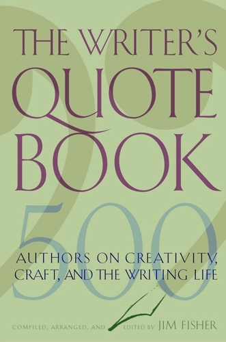 Бумажная книга «The Writer's Quotebook: 500 Authors on Creativity, Craft, and the Writing Life», автор Джим Фишер - фото №1