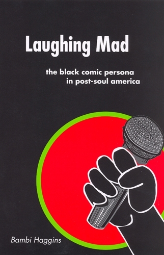 Паперова книга «Laughing Mad: The Black Comic Persona in Post-Soul America», автор Бембі Хаггінс - фото №1