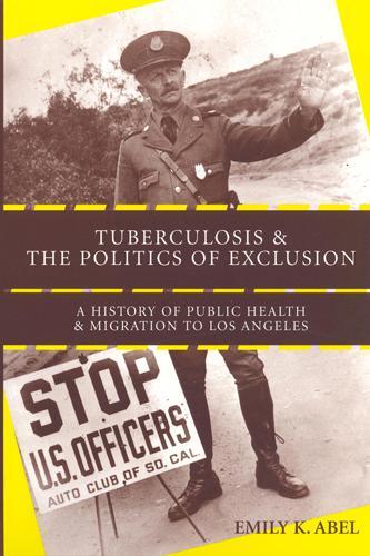 Бумажная книга «Tuberculosis and the Politics of Exclusion: A History of Public Health and Migration to Los Angeles», автор Эмили К. Абель - фото №1