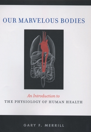 Бумажная книга «Our Marvelous Bodies: An Introduction to the Physiology of Human Health», автор Гэри Ф. Меррилл - фото №1