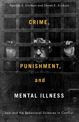 Бумажная книга «Crime, Punishment, and Mental Illness: Law and the Behavioral Sciences in Conflict», авторов Патриция Эриксон, Стивен Эриксон - фото №1