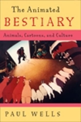 Паперова книга «The Animated Bestiary: Animals, Cartoons, and Culture», автор Пол Уеллс - фото №1