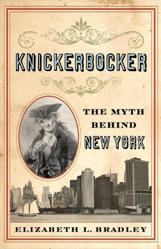 Бумажная книга «Knickerbocker: The Myth behind New York», автор Элизабет Л. Брэдли - фото №1