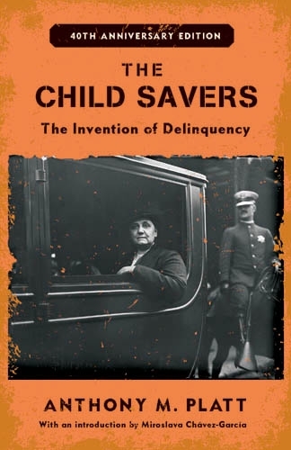 Бумажная книга «The Child Savers: The Invention of Delinquency», автор Энтони М. Платт - фото №1