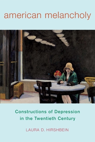 Бумажная книга «American Melancholy: Constructions of Depression in the Twentieth Century», автор Лаура Д. Хиршбейн - фото №1