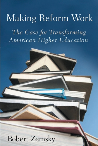 Паперова книга «Making Reform Work: The Case for Transforming American Higher Education», автор Роберт Земський - фото №1