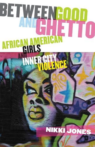 Бумажная книга «Between Good and Ghetto: African American Girls and Inner-City Violence», автор Никки Джонс - фото №1