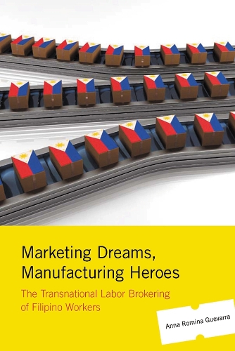 Бумажная книга «Marketing Dreams, Manufacturing Heroes: The Transnational Labor Brokering of Filipino Workers», автор Анна Ромина Геварра - фото №1