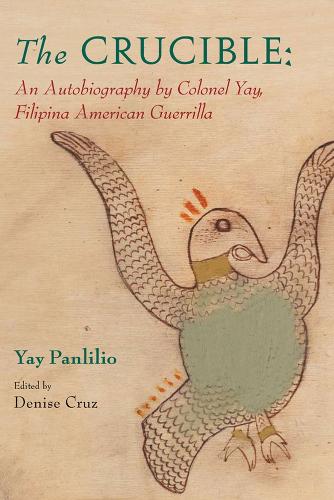 Бумажная книга «The Crucible: An Autobiography by Colonel Yay, Filipina American Guerrilla», автор Яй Панлилио - фото №1