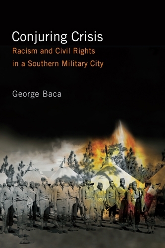 Бумажная книга «Conjuring Crisis: Racism and Civil Rights in a Southern Military City», автор Джордж Бака - фото №1