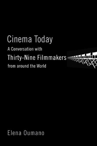Бумажная книга «Cinema Today: A Conversation with Thirty-nine Filmmakers from around the World», автор Елена Умано - фото №1