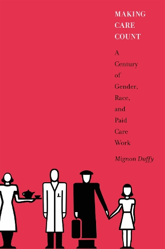 Бумажная книга «Making Care Count: A Century of Gender, Race, and Paid Care Work», автор Миньон Даффи - фото №1