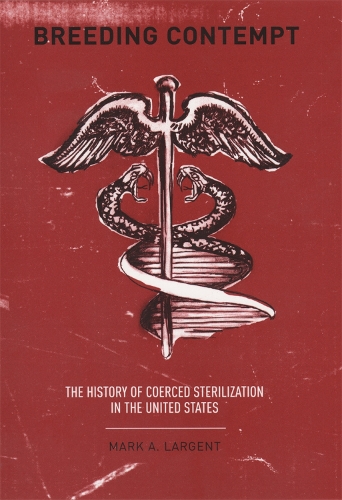 Бумажная книга «Breeding Contempt: The History of Coerced Sterilization in the United States», автор Марк Ларджент - фото №1