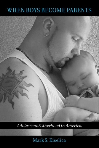 Бумажная книга «When Boys Become Parents: Adolescent Fatherhood in America», автор Марк С. Киселика - фото №1