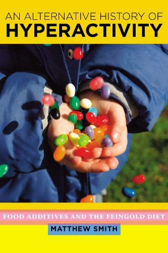 Бумажная книга «An Alternative History of Hyperactivity: Food Additives and the Feingold Diet», автор Мэтью Смит - фото №1