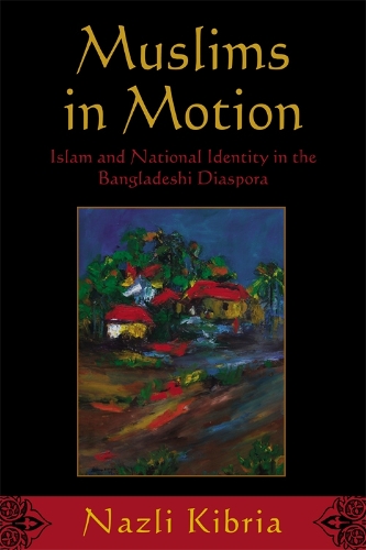 Бумажная книга «Muslims in Motion: Islam and National Identity in the Bangladeshi Diaspora», автор Назли Кибрия - фото №1