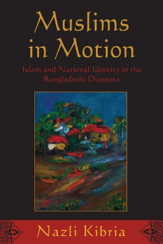 Бумажная книга «Muslims in Motion: Islam and National Identity in the Bangladeshi Diaspora», автор Назли Кибрия - фото №1