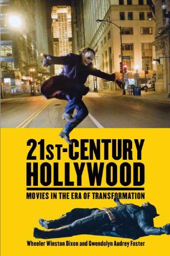 Бумажная книга «21st-Century Hollywood: Movies in the Era of Transformation», авторов Гвендолин Одри Фостер, Уилер Уинстон Диксон - фото №1