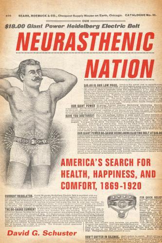 Бумажная книга «Neurasthenic Nation: America's Search for Health, Happiness, and Comfort, 1869-1920», автор Дэвид Г. Шустер - фото №1