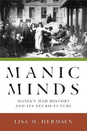 Паперова книга «Manic Minds: Mania's Mad History and Its Neuro-Future», автор Ліза М. Гермсен - фото №1