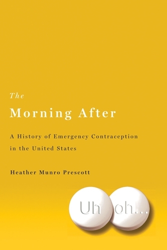 Бумажная книга «The Morning After: A History of Emergency Contraception in the United States», автор Хизер Манро Прескотт - фото №1