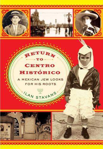 Бумажная книга «Return to Centro Histórico: A Mexican Jew Looks for His Roots», автор Илан Ставанс - фото №1