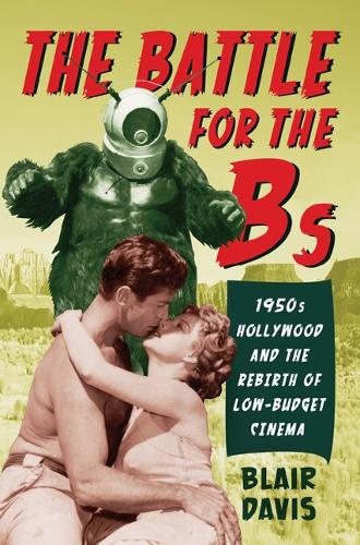 Бумажная книга «The Battle for the Bs: 1950s Hollywood and the Rebirth of Low-Budget Cinema», автор Блэр Дэвис - фото №1