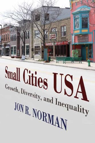 Бумажная книга «Small Cities USA: Growth, Diversity, and Inequality», автор Джон Р. Норман - фото №1