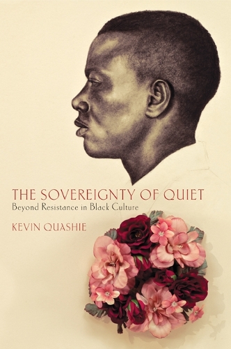 Паперова книга «The Sovereignty of Quiet: Beyond Resistance in Black Culture», автор Кевін Куаші - фото №1